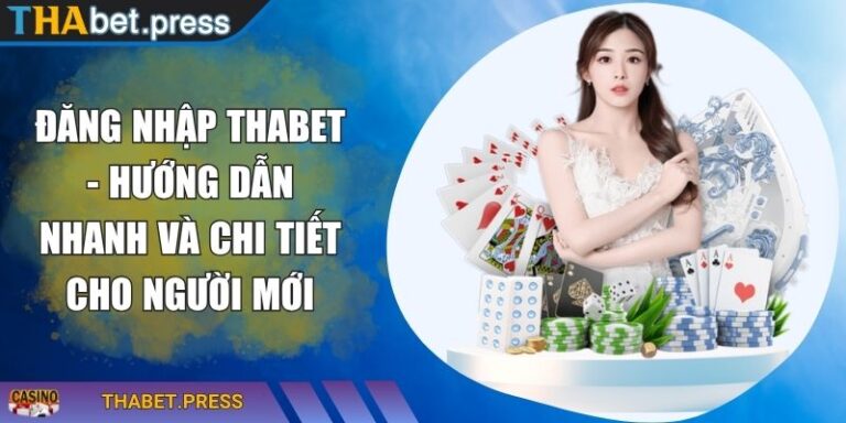 Đăng Nhập THABET - Hướng Dẫn Nhanh Và Chi Tiết Cho Người Mới 2 Đăng nhập THABET