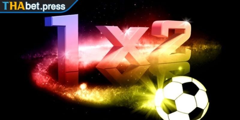 Kèo 1×2 Là Gì? Cách Đọc Và Kinh Nghiệm Soi Chuẩn Từ THABET 1 Khám phá về kèo 1×2
