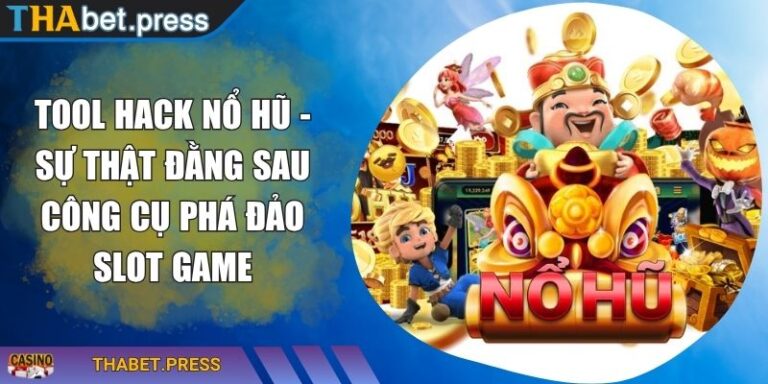 Tool Hack Nổ Hũ - Sự Thật Đằng Sau Công Cụ Phá Đảo Slot Game 5 Tool hack nổ hũ